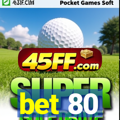 bet 80